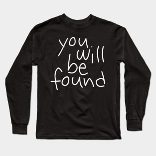 You Will Be Found (black) Long Sleeve T-Shirt